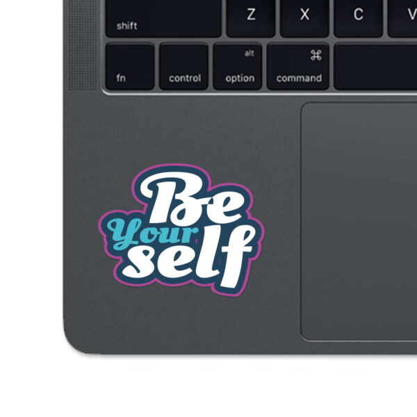 A sticker with the words "BE YOUR SELF".