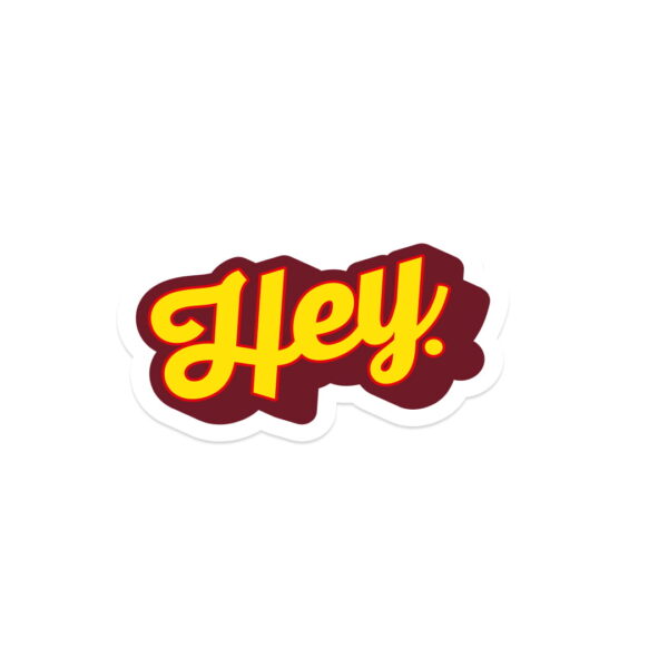 A yellow and orange "HEY." sticker.