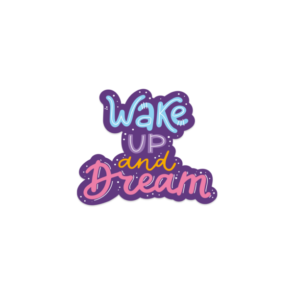 A sticker "WAKE UP AND DREAM"