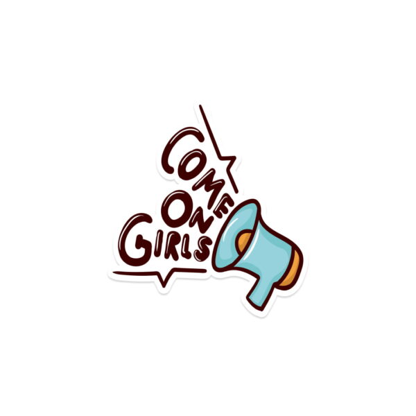 A sticker with the text "COME ON GIRLS".